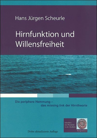 Hirnfunktion und Willensfreiheit - Scheurle Hans J&uuml;rgen