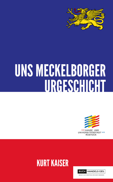 800 Jahre Rostock - Uns Meckelborger Urgeschicht - Kurt Kaiser