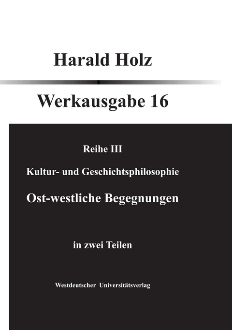 Bd. 16 Ost-westliche Begegnungen - Harald Holz