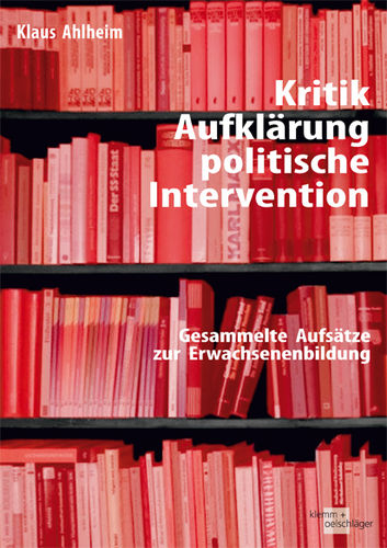 Kritik, Aufkl&auml;rung, politische Intervention - Klaus Ahlheim