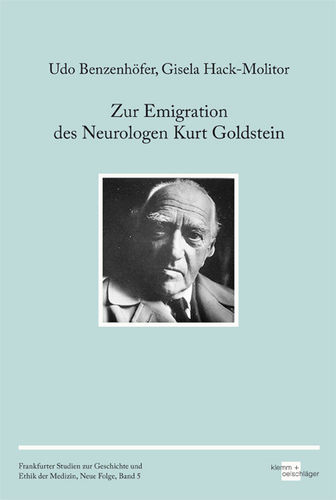Zur Emigration des Neurologen Kurt Goldstein - Udo Benzenh&ouml;fer, Gisela Hack-Molitor