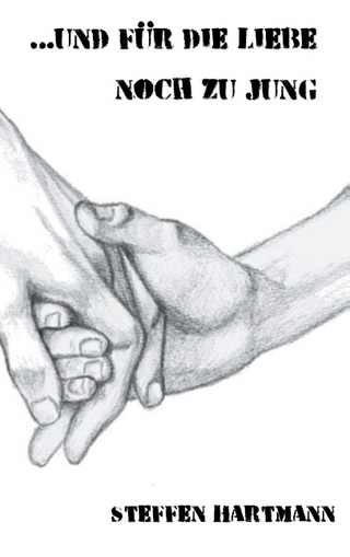 ... und für die Liebe noch zu jung