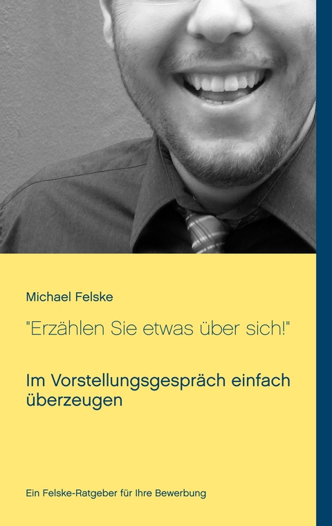 "Erz&auml;hlen Sie etwas &uuml;ber sich!" - Michael Felske