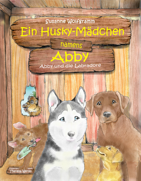 Ein Husky-M&auml;dchen namens Abby - Susanne Wolfgramm