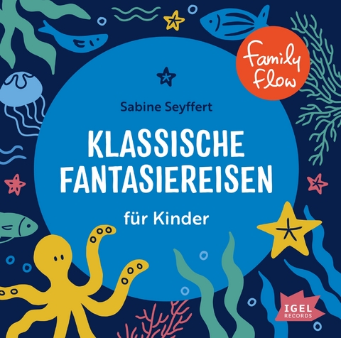 FamilyFlow. Klassische Fantasiereisen f&uuml;r Kinder - Sabine Seyffert