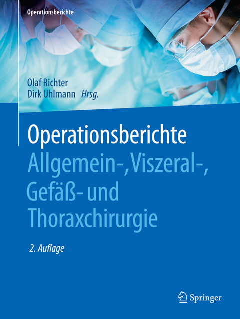 Operationsberichte Allgemein-, Viszeral- , Gef&auml;&szlig;- und Thoraxchirurgie - 