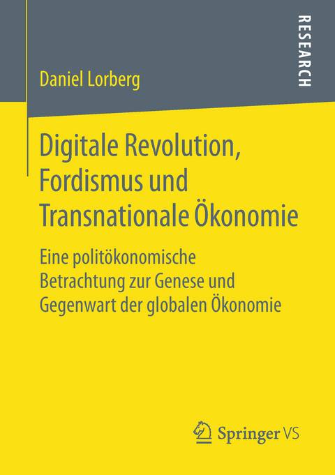 Digitale Revolution, Fordismus und Transnationale &Ouml;konomie - Daniel Lorberg