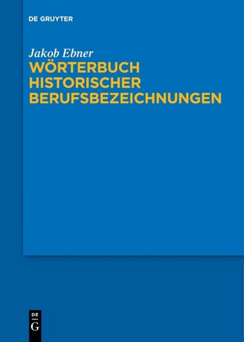 W&ouml;rterbuch historischer Berufsbezeichnungen - Jakob Ebner