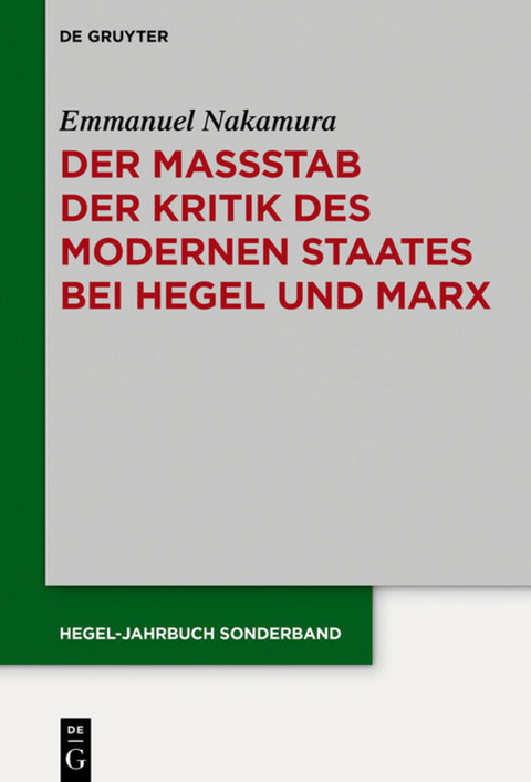 Der Ma&szlig;stab der Kritik des modernen Staates bei Hegel und Marx - Emmanuel Nakamura