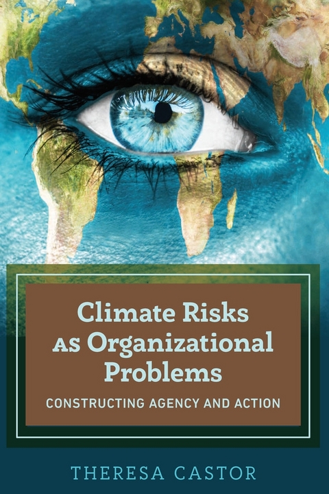 Climate Risks as Organizational Problems - Theresa Castor