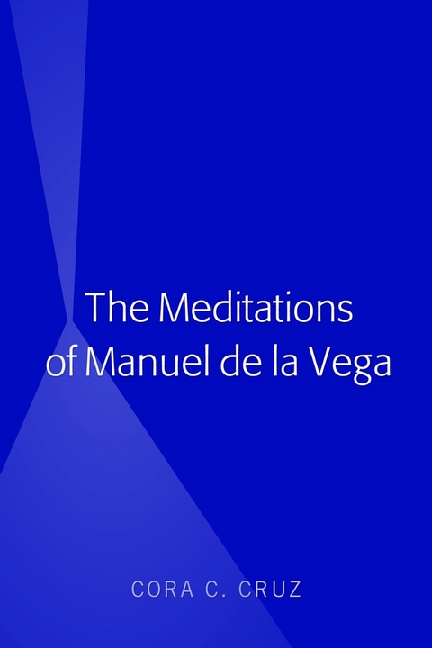 The Meditations of Manuel de la Vega - Cora Cruz