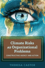 Climate Risks as Organizational Problems - Theresa Castor