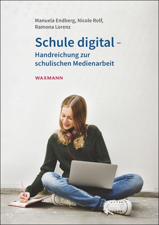 Schule digital – Handreichung zur schulischen Medienarbeit