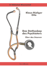 Das Stethoskop des Psychiaters - Klaus-Rüdiger Otto
