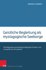 Geistliche Begleitung als mystagogische Seelsorge - Andrea Gorres