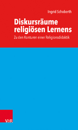 Diskursr&auml;ume religi&ouml;sen Lernens - Ingrid Schoberth