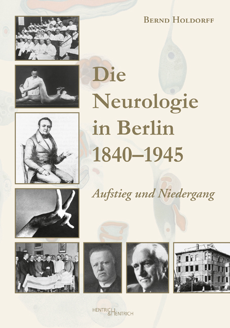 Die Neurologie in Berlin 1840&ndash;1945 - Bernd Holdorff