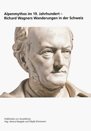 Alpenmythos im 19. Jahrhundert - Richard Wagners