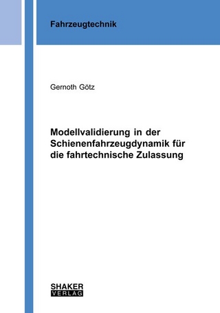Modellvalidierung in der Schienenfahrzeugdynamik für die fahrtechnische Zulassung