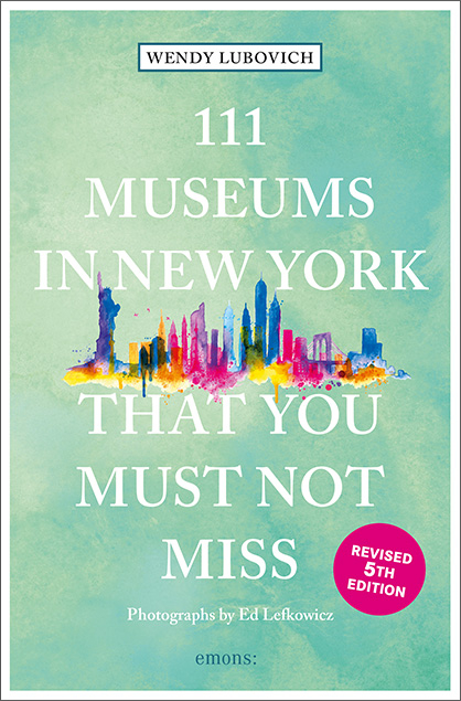 111 Museums in New York That You Must Not Miss - Wendy Lubovich