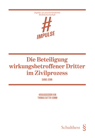 Die Beteiligung wirkungsbetroffener Dritter im Zivilprozess