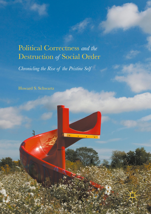 Political Correctness and the Destruction of Social Order - Howard S. Schwartz