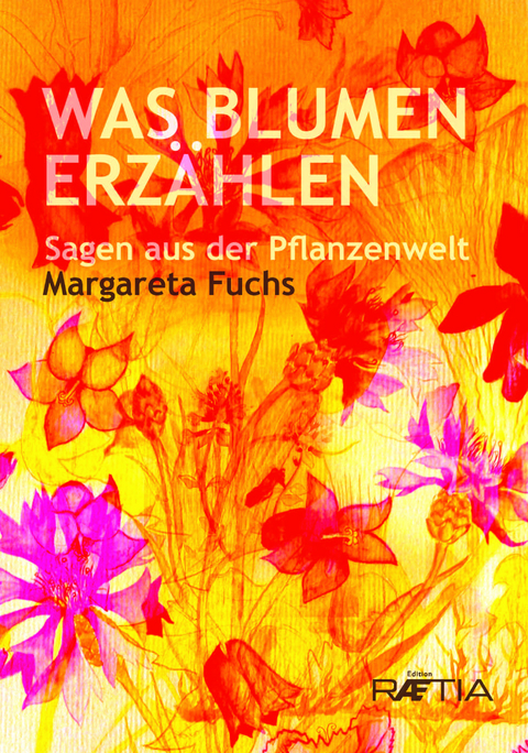 Was Blumen erz&auml;hlen - Margareta Fuchs