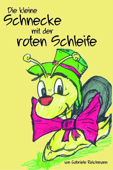 Die kleine Schnecke mit der roten Schleife - Gabriele Reichmann