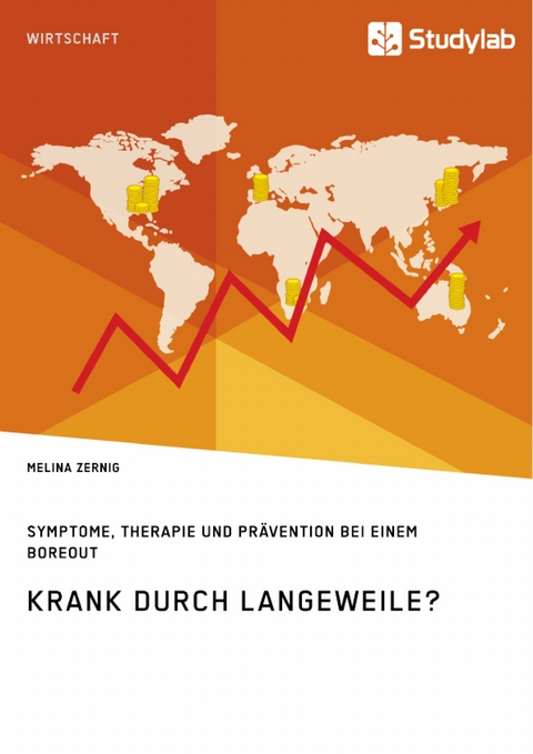Krank durch Langeweile? Symptome, Therapie und Pr&auml;vention bei einem Boreout - Melina Zernig