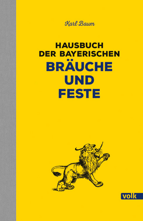 Hausbuch der bayerischen Br&auml;uche und Feste - Karl Baum