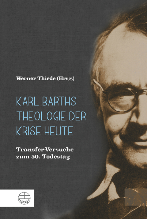 Karl Barths Theologie der Krise heute - 