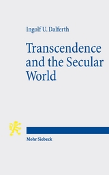 Transcendence and the Secular World - Dalferth, Ingolf U.