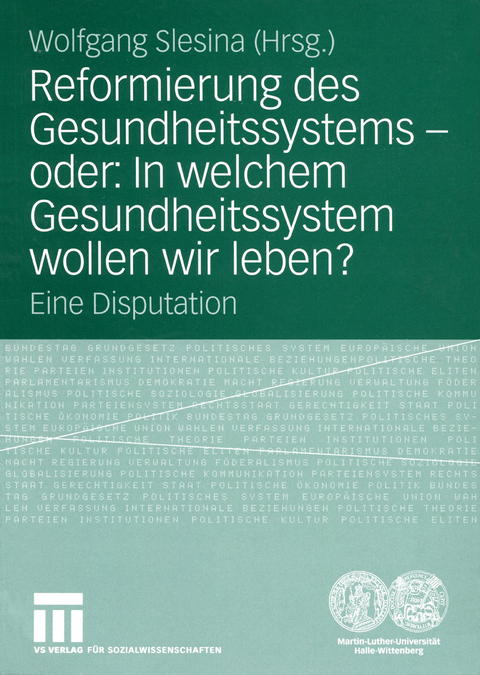 Reformierung des Gesundheitssystems &mdash; oder: In welchem Gesundheitssystem wollen wir leben? - 