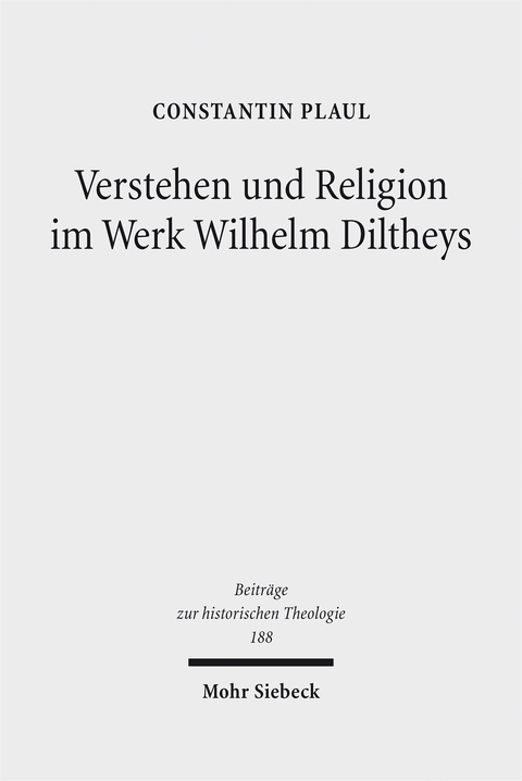 Verstehen und Religion im Werk Wilhelm Diltheys - Constantin Plaul