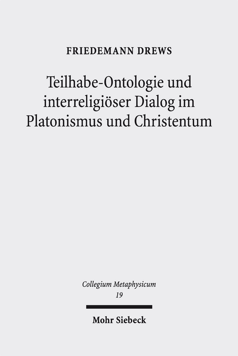 Teilhabe-Ontologie und interreligiöser Dialog im Platonismus und Christentum - Friedemann Drews