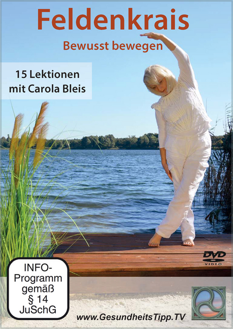 Feldenkrais &ndash; Bewusst bewegen - Carola Bleis