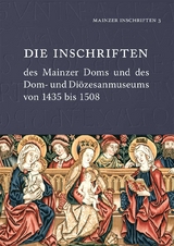 Die Inschriften des Mainzer Doms und des Dom- und Di&ouml;zesanmuseums von 1435 bis 1508