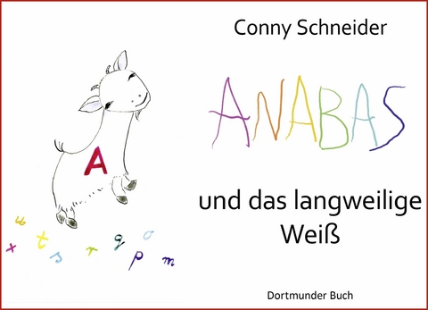 Anabas und das langweilige Wei&szlig; - Conny Schneider
