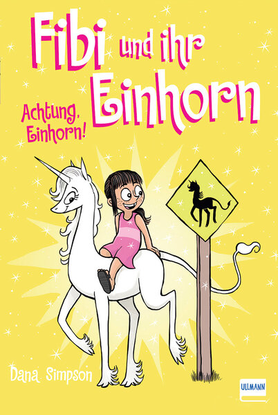 Fibi und ihr Einhorn (Bd.5) - Achtung Einhorn! (Comics f&uuml;r Kinder) - Dana Simpson