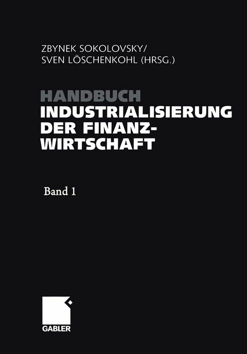 Handbuch Industrialisierung der Finanzwirtschaft - 