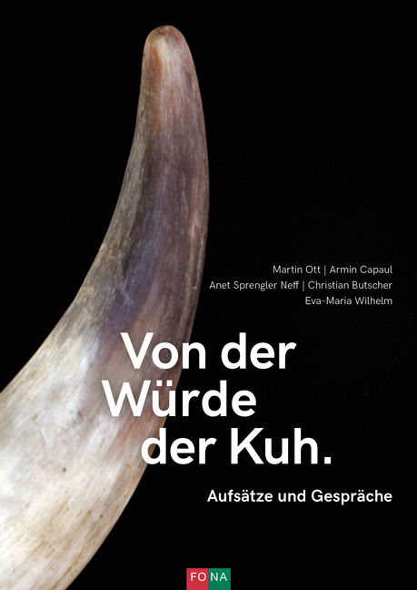 Von der W&uuml;rde der Kuh - Martin Ott, Armin Capaul, Anet Sprengler Neff, Chrtistian Butscher, Eva-Maria Wilhelm