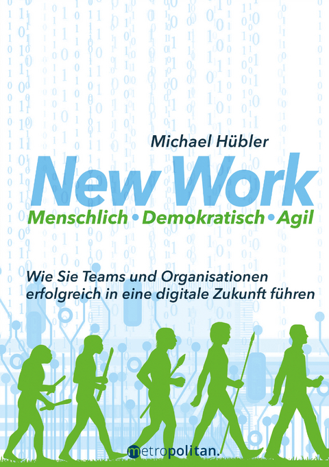 New Work: Menschlich - Demokratisch - Agil - Michael H&uuml;bler