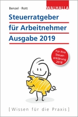 Steuerratgeber f&uuml;r Arbeitnehmer - Ausgabe 2019 - Wolfgang Benzel, Dirk Rott
