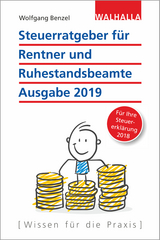 Steuerratgeber f&uuml;r Rentner und Ruhestandsbeamte - Ausgabe 2019 - Wolfgang Benzel