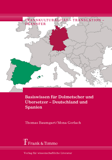 Basiswissen f&uuml;r Dolmetscher und &Uuml;bersetzer &ndash; Deutschland und Spanien - Thomas Baumgart, Mona Gerlach