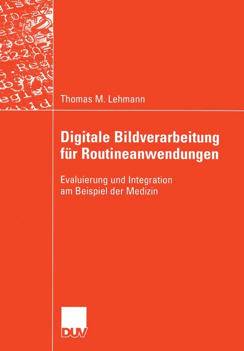 Digitale Bildverarbeitung f&uuml;r Routineanwendungen - Thomas M. Lehmann