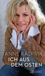 Ich aus dem Osten - Anne Kasprik