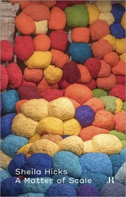Sheila Hicks: A Matter of Scale