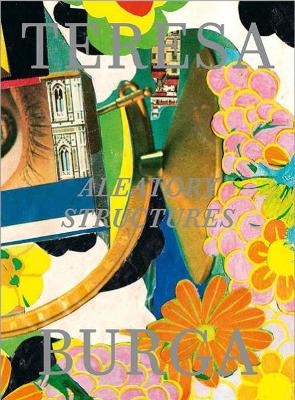 Teresa Burga: Aleatory Structures - Teresa Burga, Jorge Villacorta, Kalliopi Minioudaki, Julieta Gonzalez, Dorota Biczel, Miguel A. Lopez