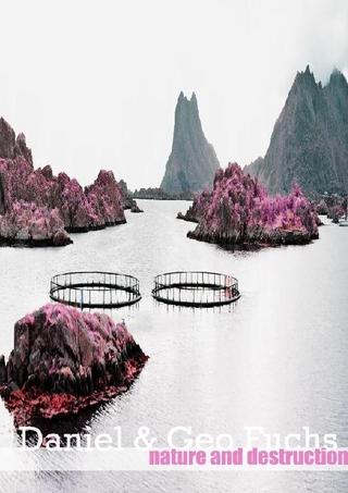 Daniel & Geo Fuchs NATURE AND DESTRUCTION